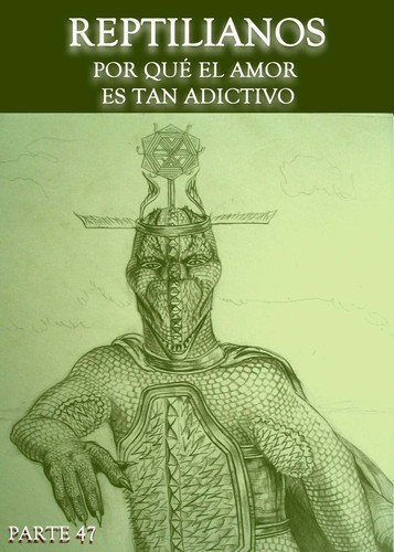 Full reptilianos por que el amor es tan adictivo parte 47