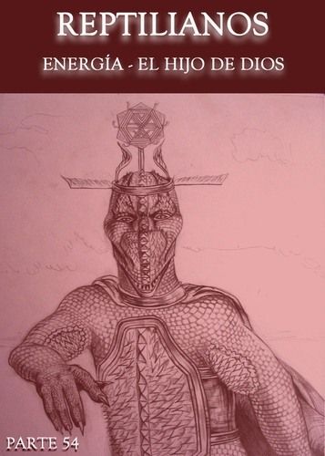 Full reptilianos energia el hijo de dios parte 54