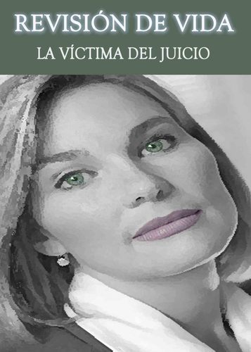 Full revision de vida la victima del juicio