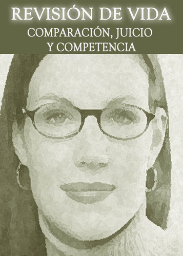 Full revision de vida comparacion juicio y competencia