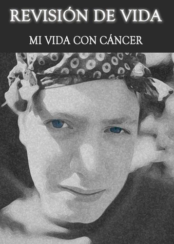 Full revision de vida mi vida con cancer