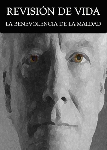 Full revision de vida la benevolencia de la maldad