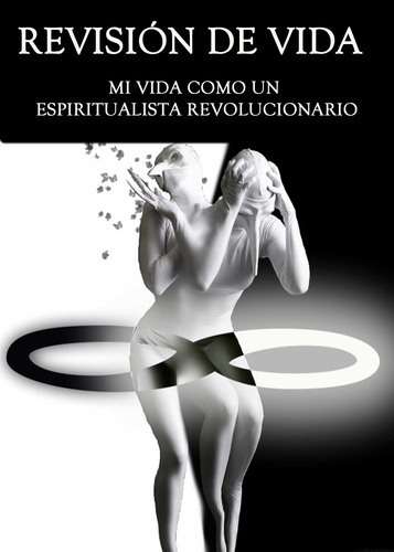 Full revision de vida mi vida como un espiritualista revolucionario