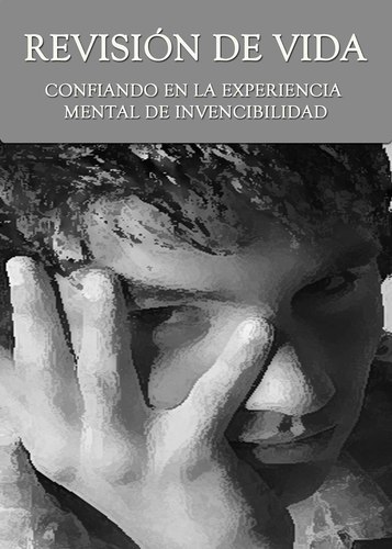 Full revision de vida confiando en la experiencia mental de invencibilidad