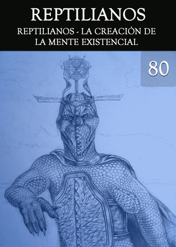 Full reptilianos la creacion de la mente existencial parte 80