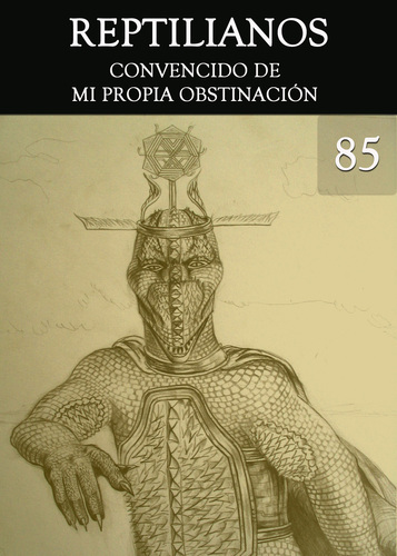 Full reptilianos convencido de mi propia obstinacion parte 85