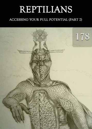 Full accessing your full potential part 2 reptilian series 178