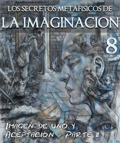 Full los secretos metafisicos de la imaginacion imagen de uno mismo y aceptacion parte 2 parte 8