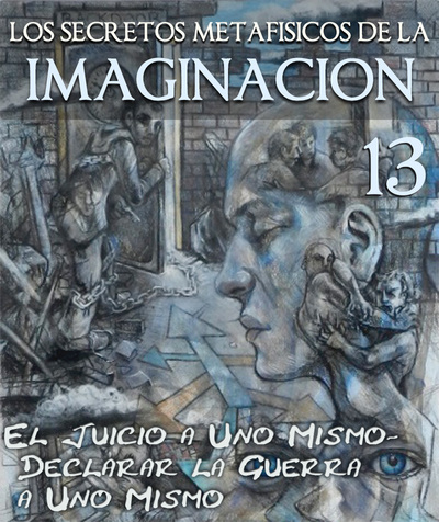 Full los secretos metafisicos de la imaginacion el juicio a uno mismo declarar la guerra a uno mismo parte 13