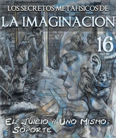 Full los secretos metafisicos de la imaginacion el juicio a uno mismo soporte parte 16