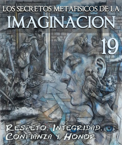 Full los secretos metafisicos de la imaginacion respeto integridad confianza y honor parte 19