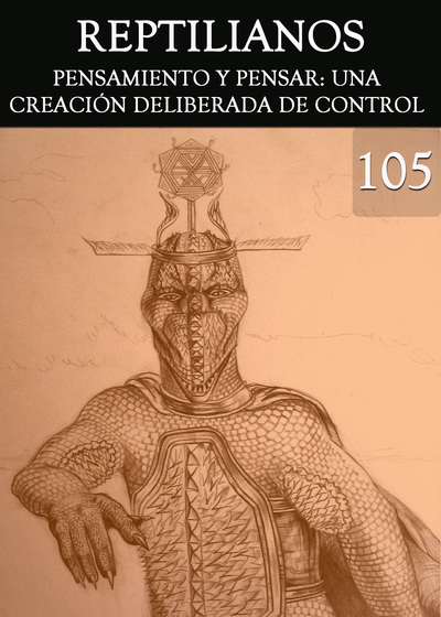 Full reptilianos pensamiento y pensar una creacion deliberada de control parte 105