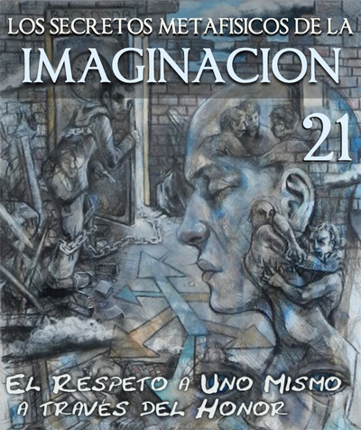 Full los secretos metafisicos de la imaginacion el respeto a uno mismo a traves del honor parte 21