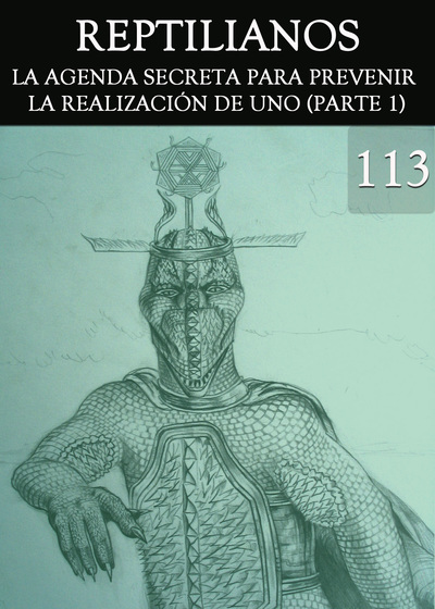 Full reptilianos la agenda secreta para prevenir la realizacion de uno parte 1 parte 113