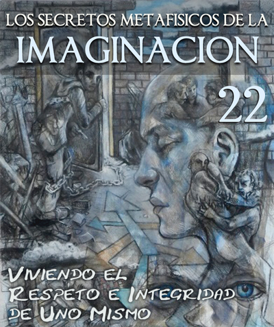 Full los secretos metafisicos de la imaginacion viviendo el respeto a uno mismo parte 22