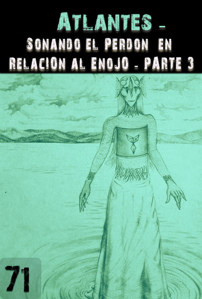 Full sonando el perdon en relacion al enojo apoyo de los atlantes parte 3 parte 71