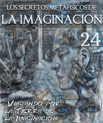 Full los secretos metafisicos de la imaginacion viajando por la tierra de la imaginacion parte 24