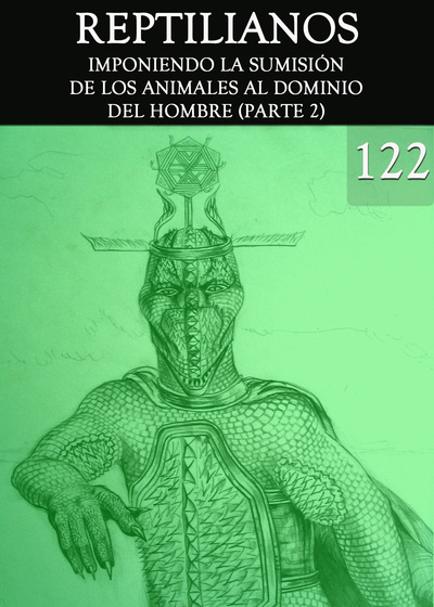 Full reptilianos imponiendo la sumision de los animales al dominio del hombre parte 2 parte 122