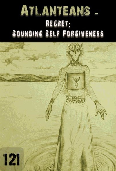 Full regret sounding self forgiveness atlanteans part 121