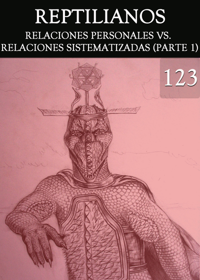 Full reptilianos relaciones personales vs relaciones sistematizadas parte 1 parte 123