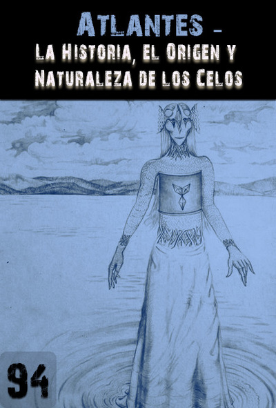 Full la historia el origen y naturaleza de los celos atlantes parte 94