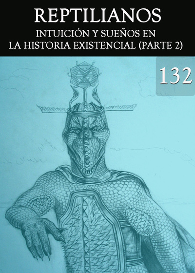 Full intuicion y suenos en la historia existencial parte 2 reptilianos parte 132