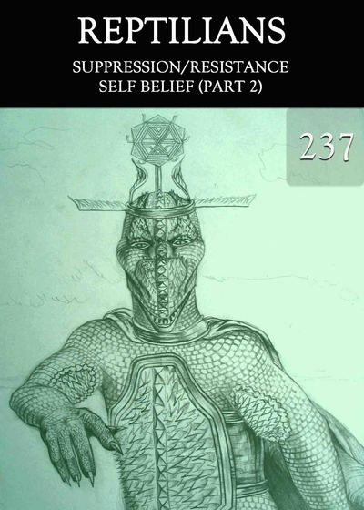 Full suppression resistance self belief part 2 reptilians part 237