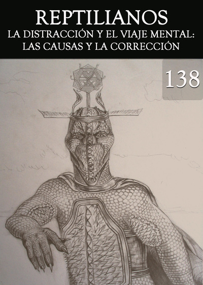 Full la distraccion y el viaje mental las causas y la correccion reptilianos parte 138