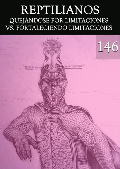 Full quejandose por limitaciones vs fortaleciendo limitaciones reptilianos parte 146