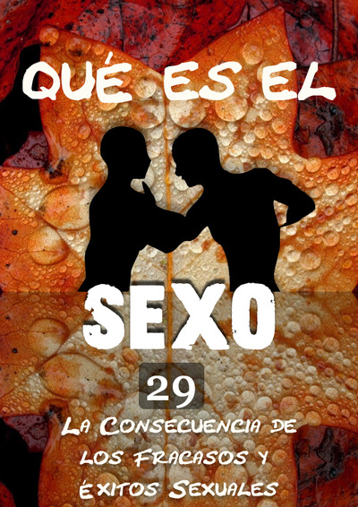 Full que es el sexo la consecuencia de los fracasos y exitos sexuales parte 29