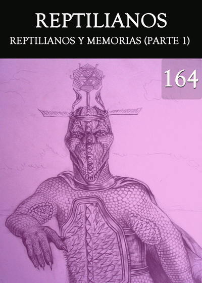 Full reptilianos y memorias parte 1 parte 164