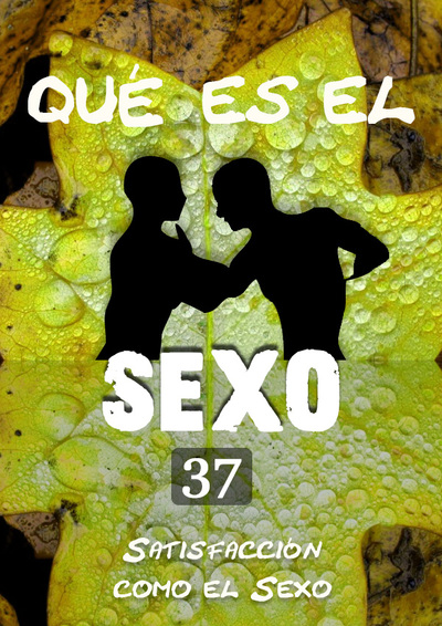 Full que es el sexo satisfaccion como el sexo parte 37