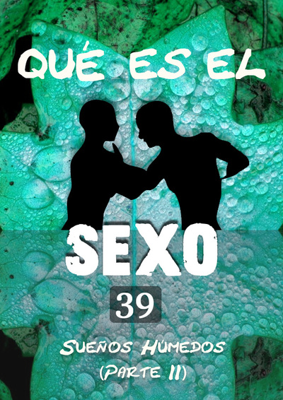 Full que es el sexo suenos humedos parte 2 parte 39