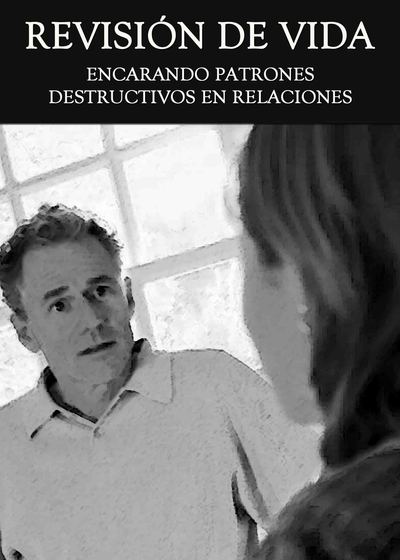 Full revision de vida encarando patrones destructivos en relaciones