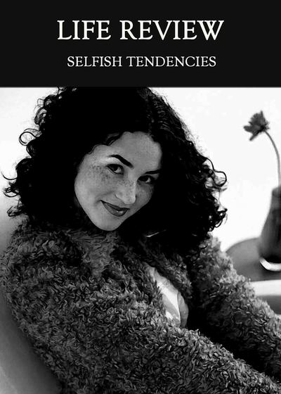 Full selfish tendencies life review