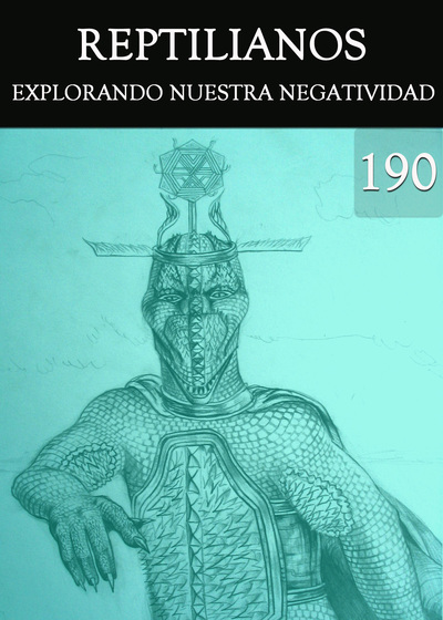 Full explorando nuestra negatividad reptilianos parte 190