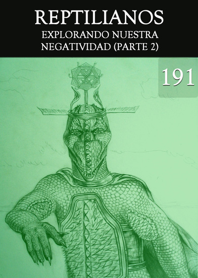 Full explorando nuestra negatividad parte 2 reptilianos parte 191