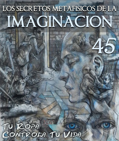 Full tu ropa controla tu vida los secretos metafisicos de la imaginacion parte 45