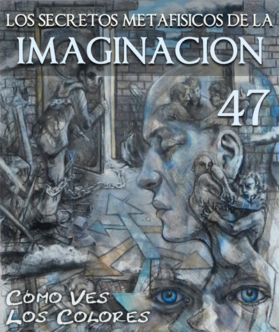 Full como ves los colores los secretos metafisicos de la imaginacion parte 47