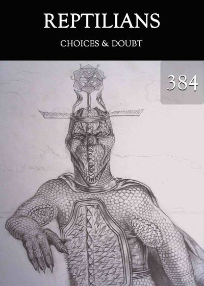 Full choices doubt reptilians part 384