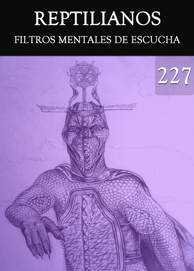 Full filtros mentales de escucha reptilianos parte 227