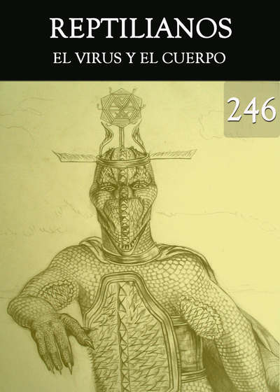 Full el virus y el cuerpo reptilianos parte 246