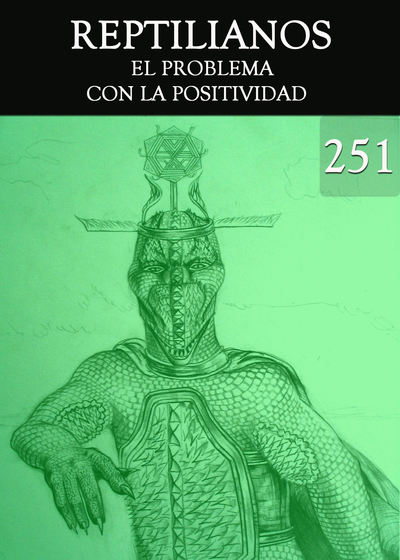 Full el problema con la positividad reptilianos parte 251