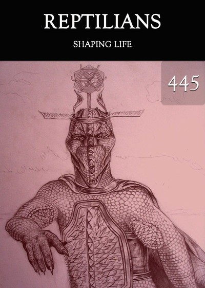 Full shaping life reptilians part 445