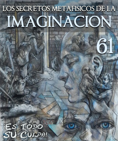 Full es todo su culpa los secretos metafisicos de la imaginacion parte 61