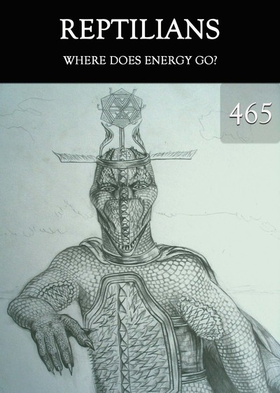 Full where does energy go reptilians part 465