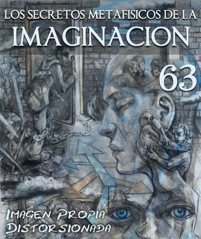 Full imagen propia distorsionada los secretos metafisicos de la imaginacion parte 63