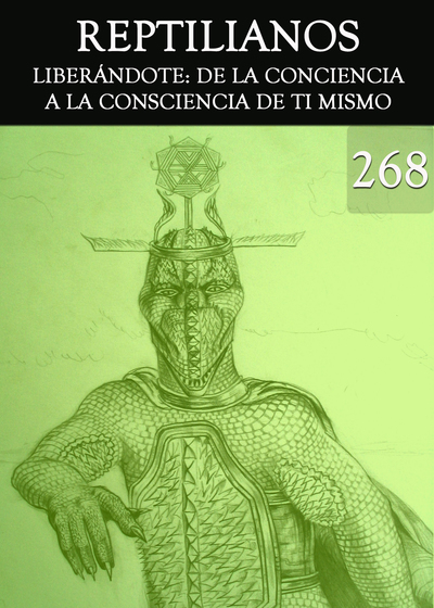 Full liberandote de la conciencia a la consciencia de ti mismo reptilianos parte 268