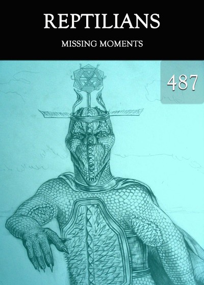 Full missing moments reptilians part 487