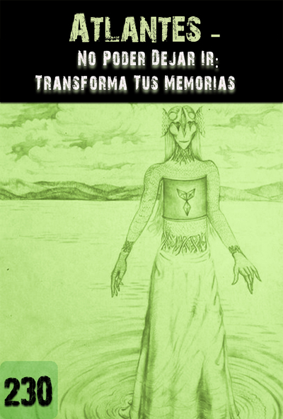 Full no poder dejar ir transforma tus memorias atlantes parte 230